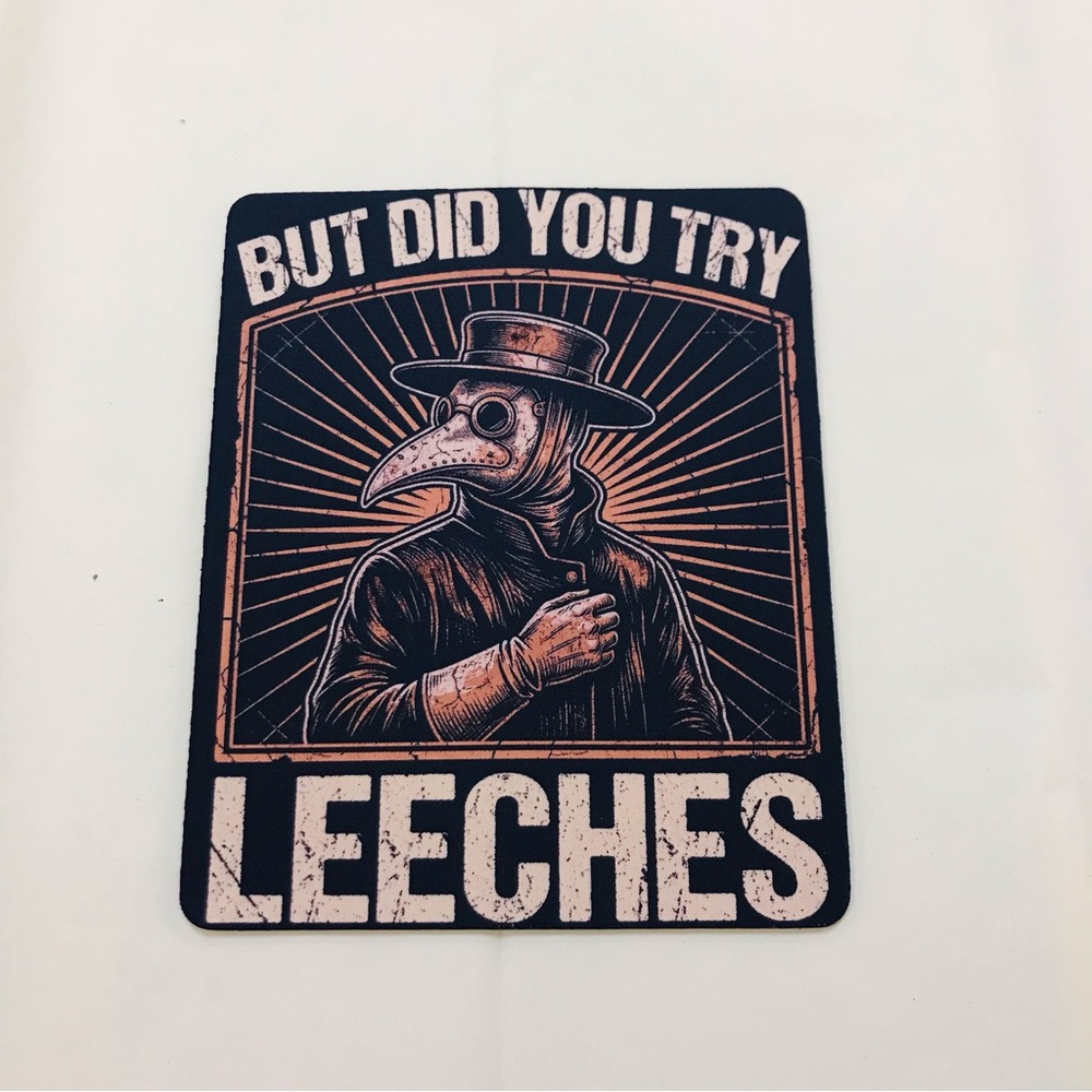 But Did You Try Leeches Plague Doctor Computer Mousepad